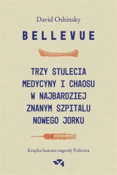 Bellevue. Trzy stulecia medycyny i chaosu.. - David Oshinsky, Jowita Maksymowicz-Hamann