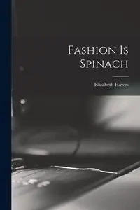 Fashion is Spinach - Elizabeth Hawes