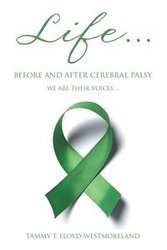 Life... Before and After Cerebral Palsy - Tammy Floyd-Westmoreland T