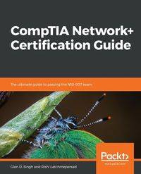 CompTIA Network+ Certification Guide - Glen D. Singh