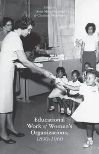 Educational Work of Women's Organizations, 1890-1960 - Knupfer Anne Meis