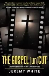 The Gospel Uncut - Jeremy White