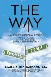 THE WAY to New Employment in 6 Stages - MA Mark S. Richardson