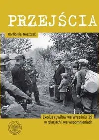 Przejścia. Exodus cywilów we Wrześniu '39... - Bartłomiej Noszczak