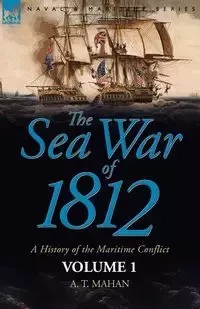 The Sea War of 1812 - Mahan A. T.