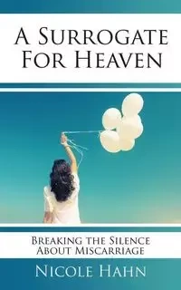 A Surrogate for Heaven - Nicole Hahn