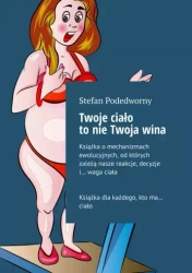 Twoje ciało to nie Twoja wina - Stefan Podedworny