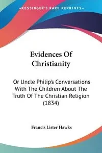 Evidences Of Christianity - Francis Hawks Lister