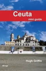 Ceuta Mini Guide - Hugh George Griffin