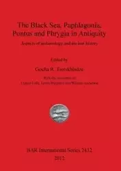 The Black Sea, Paphlagonia, Pontus and Phrygia in Antiquity - Tsetskhladze Gocha R.