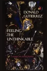 Feeling the Unthinkable - Donald Gutierrez