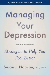 Managing Your Depression: Strategies to Help You Feel Better - Susan J. Noonan