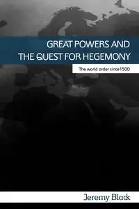 Great Powers and the Quest for Hegemony - Jeremy Black