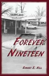 Forever Nineteen - Robert E. Hill