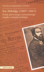 eBook Ira Aldridge(1807-1867) Dzieje pierwszego czarnoskórego tragika szekspirowskiego - Krystyna Kujawińska-Courtney