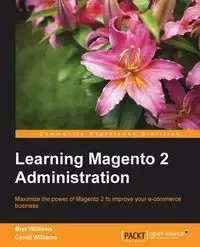 Learning Magento 2 Administration - Williams Bret