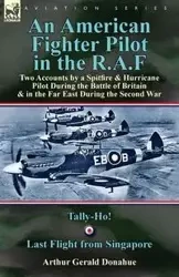 An American Fighter Pilot in the R.A.F - Arthur Gerald Donahue