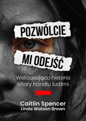 Pozwólcie mi odejść. Wstrząsająca historia ofiary handlu ludźmi - Linda Watson-Brown