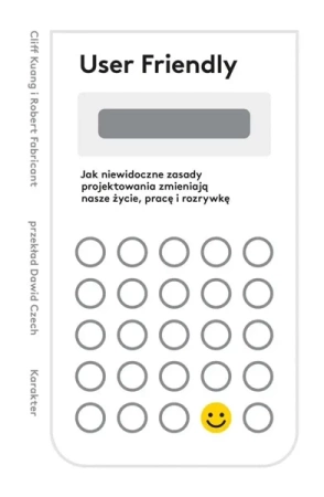 User Friendly. Jak niewidoczne zasady... - Robert Fabricant, Cliff Kuang