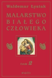 Malarstwo Białego Człowieka T.2 - Waldemar Łysiak