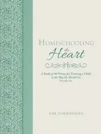 Homeschooling the Heart - Kim Cordonnier