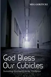 God Bless Our Cubicles - Meg Gorzycki