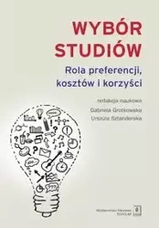 Wybór studiów Rola preferencji kosztów i korzyści - Gabriela Grotkowska, Urszula Sztanderska