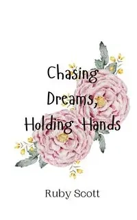 Chasing Dreams, Holding Hands - Scott Ruby