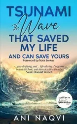 Tsunami ~ The Wave that Saved my Life, and Can Save Yours - Naqvi Ani