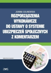 eBook Rozporządzenia wykonawcze do ustawy o systemie ubezpieczeń społecznych 2016 z komentarzem - Joanna Goliniewska
