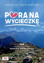 Pora na wycieczkę. 108 najpiękniejszych punktów... - Karolina i Filip Mleczek