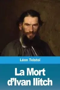 La Mort d'Ivan Ilitch - Tolstoï Léon