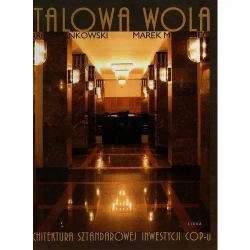 Stalowa Wola Architektura sztandarowej inwestycji - Marek A. Stańkowski, Marek Myśliwiec