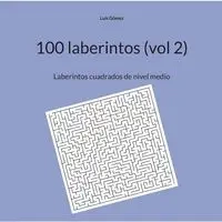 100 laberintos (vol 2) - Luis Gómez