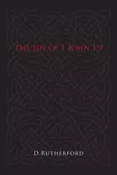 The Joy of 1 John 1 - Rutherford D.