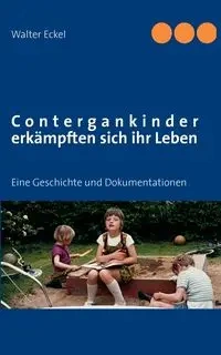 Contergankinder erkämpften sich ihr Leben - Walter Eckel
