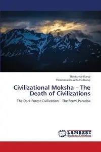 Civilizational Moksha - The Death of Civilizations - Kurup Ravikumar