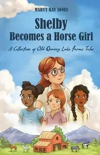 Shelby Becomes a Horse Girl - Marty Kay Jones