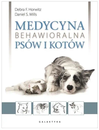 Medycyna behawioralna psów i kotów TW - Debra F. Horwitz, Daniel S. Mills