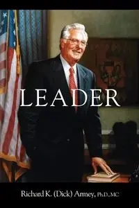 Leader - Richard K. Armey Ph.D. MC (Dick)
