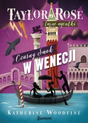 Czarny Smok w Wenecji. Taylor i Rose tajne agentki. Tom 3 - Katherine Woodfine