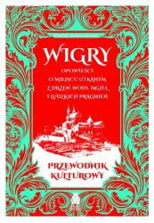 Wigry. Opowieści o miejscu utkanym z drzew, wody, mgieł i ludzkich pragnień. Przewodnik kulturowy - Maciej Ambrosiewicz