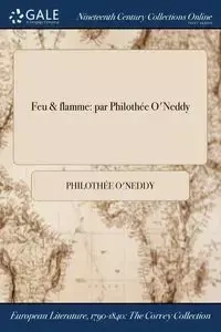 Feu & flamme - O'Neddy Philothée