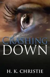 Crashing Down - Christie H.K.