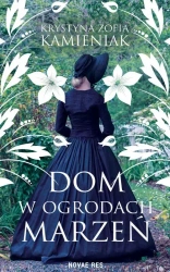 eBook Dom w ogrodach marzeń - Krystyna Zofia Kamieniak mobi epub