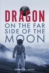Dragon on the Far Side of the Moon - Douglas Wood J