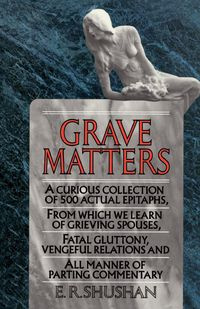 Grave Matters - Shushan E.R.