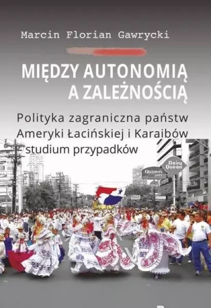 Między autonomią a zależnością - Marcin Florian Gawrycki