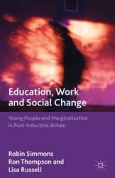 Education, Work and Social Change - Robin Simmons
