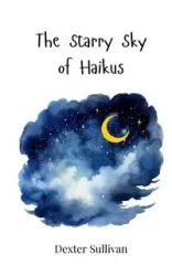The Starry Sky of Haikus - Dexter Sullivan